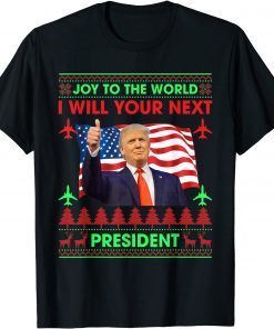 Donald Trump Joy To The World I Will Your Next President Unisex T-Shirt