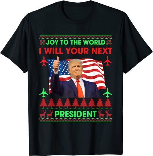 Donald Trump Joy To The World I Will Your Next President Unisex T-Shirt