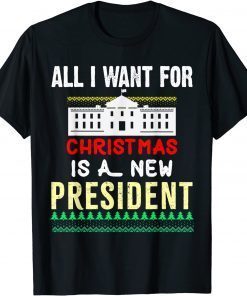 Funny All I Want For Christmas Is A New President T-Shirt