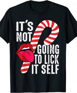 Ugly Christmas It's Not Going to Lick Itself Candy Cane Gift T-Shirt