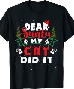 Dear Santa My Cat Did It Funny Cat lovers Christmas Gift Tee Shirts