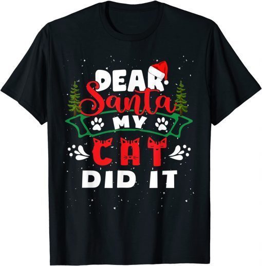 Dear Santa My Cat Did It Funny Cat lovers Christmas Gift Tee Shirts