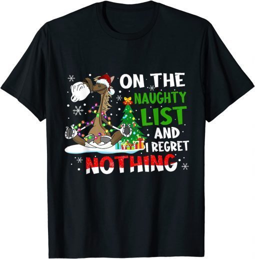 Horse Christmas On The Naughty List And I Regret Nothing Unisex T-Shirt