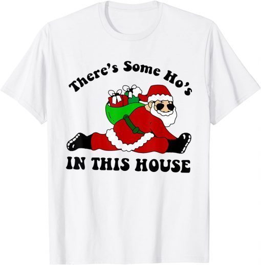 Funny There’s Some Hos In This House Christmas, Funny Santa Claus T-Shirt