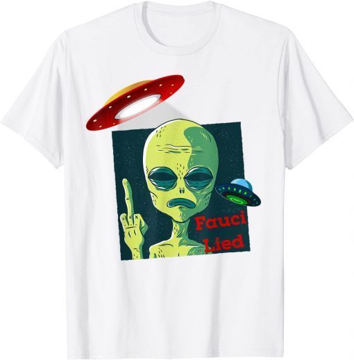 Fauci Alien UFO Outer Space Funny Conservative Anti Fauci Gift TShirt