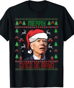 T-Shirt Santa Joe Biden Merry cinco de mayo Ugly Christmas Sweater
