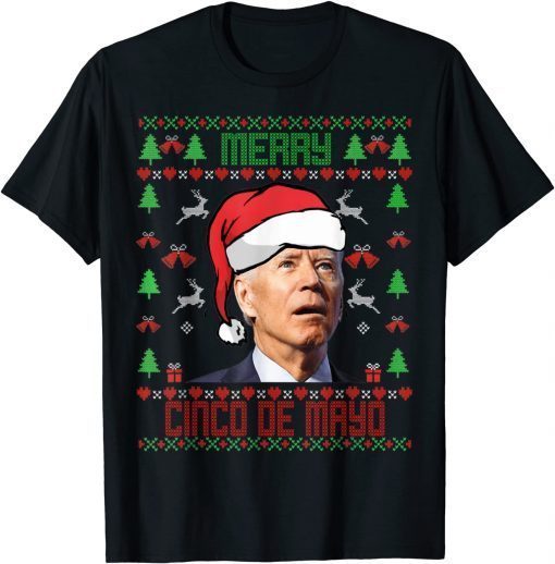 T-Shirt Santa Joe Biden Merry cinco de mayo Ugly Christmas Sweater