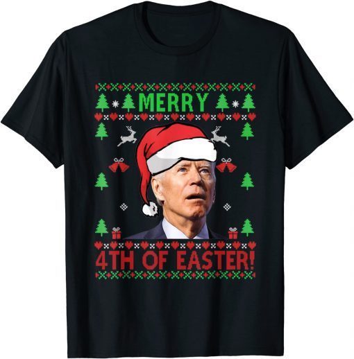 Merry 4th Of Easter Funny Joe Biden Christmas Ugly Sweater Unisex T-Shirt