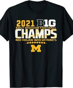 Michigan Big Ten 2021 East Division Champ Champions Official T-Shirt
