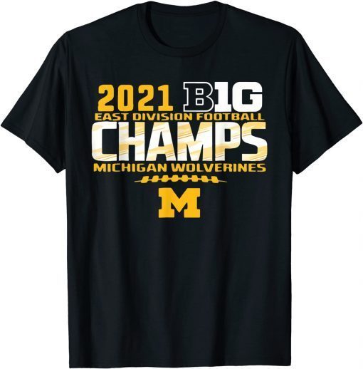 Michigan Big Ten 2021 East Division Champ Champions Official T-Shirt