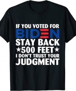 T-Shirt If you voted for Biden stay back 500 feet 2022