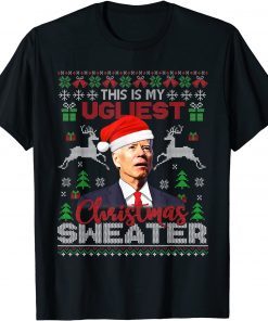 Funny Santa Joe Biden This Is My Ugliest Christmas Sweater Men Gift TShirt