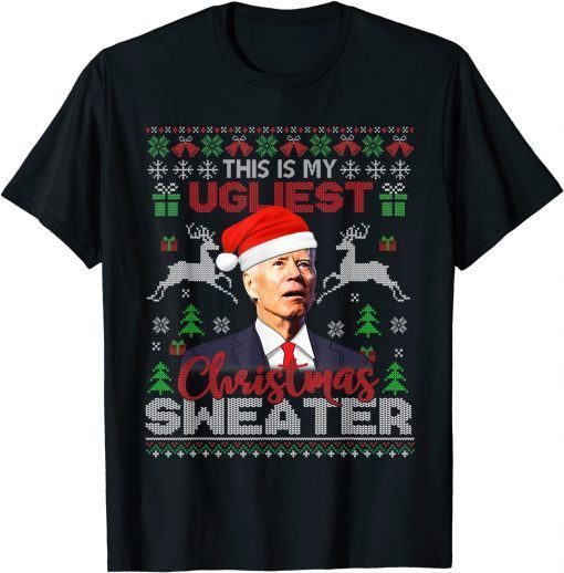Funny Santa Joe Biden This Is My Ugliest Christmas Sweater Men Gift TShirt