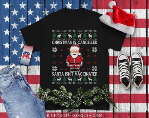 Classic Christmas Is Cancelled Santa Isn't Vaccinated T-Shirt
