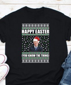 Tee Shirts Biden Happy Easter Shirt Joe Biden Merry Christmas Happy Easter You Know The Thing