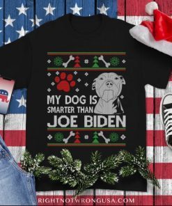TShirt My Dog Is Smarter Than Joe Biden, Ugly Christmas Sweater Funny