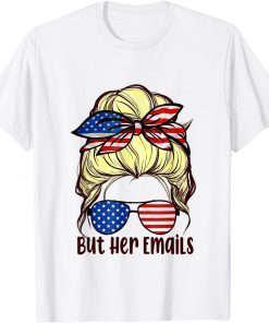 But her Emails shirt with Sunglasses Clapback But Her Emails Unisex TShirt
