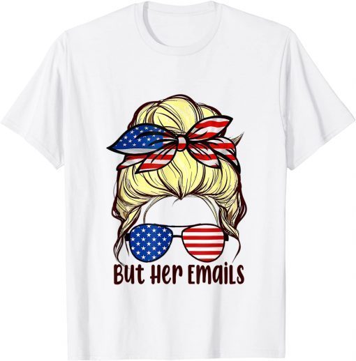 But her Emails shirt with Sunglasses Clapback But Her Emails Unisex TShirt