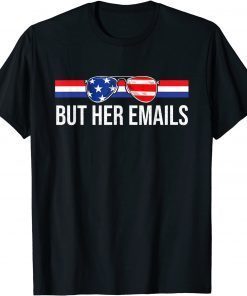 But her Emails shirt with Sunglasses Clapback But Her Emails Shirt
