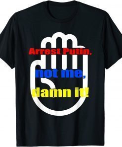 Arrest putin, damn it! Design to Stop war in Ukraine T-Shirt