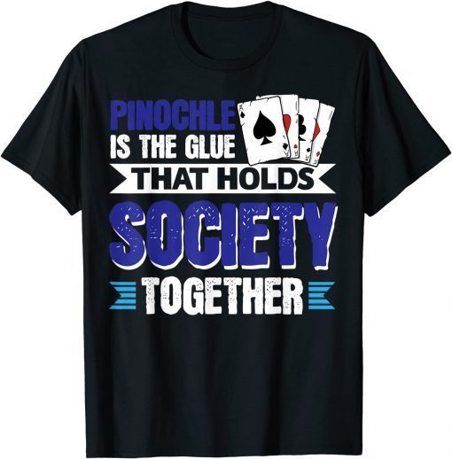 TShirt Pinochle Is The Glue That Holds Society Together