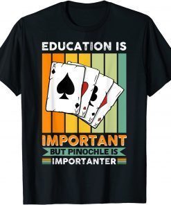 Vwol Eduction Is Important But Pinochle Is Importanter TShirt