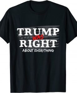 TShirt Trump Was Right About Everything, Anti Biden Outfits
