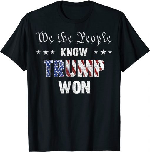 T-Shirt We The People Know Trump Won Anti Biden Pro Trump 2022