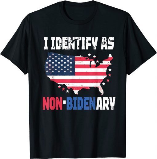 Anti Joe Biden Quote, I Identify As Non Bidenary Gift T-Shirt
