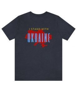 T-Shirt I Stand With Ukraine ,Ukraine Crisis 2022