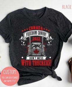 Don't Mess With The Truckers, Canada Freedom Convoy 2022 Unisex Shirts