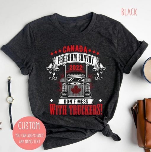 Don't Mess With The Truckers, Canada Freedom Convoy 2022 Unisex Shirts
