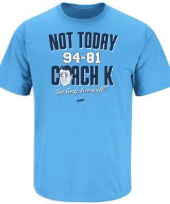 Classic Not Today Coach K for North Carolina Basketball Fans T-Shirt
