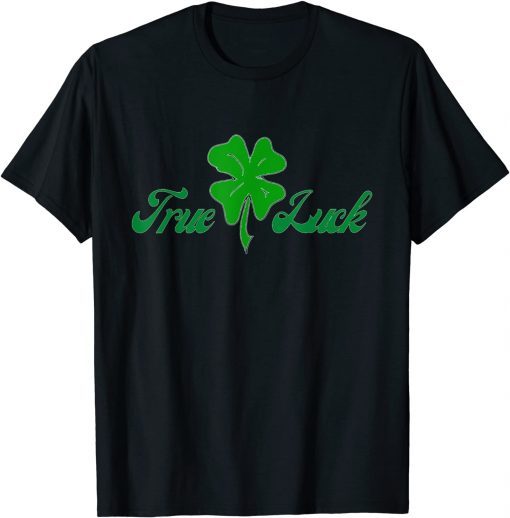 TRUE LUCK OFFICIAL ShirtS