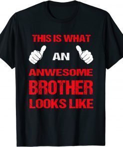This Is What An Awesome Brother Looks Like Shirts TShirt