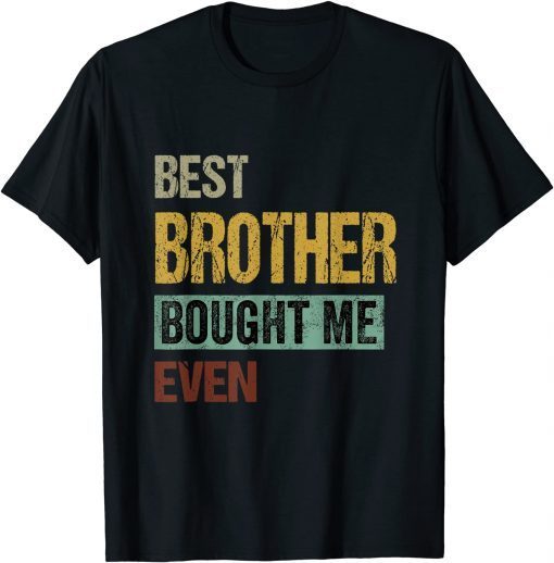 Funny Best Brother Bought Me Ever T-Shirt