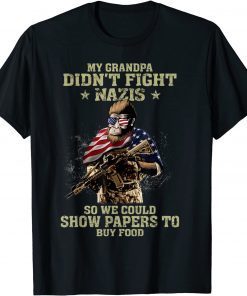My Grandpa Didn't Fight Nazis Gift T-Shirt