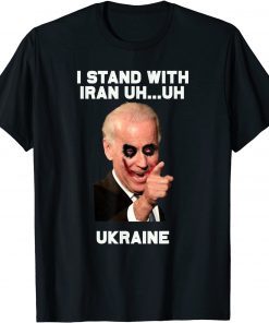Classic Biden Stand With Iran Stands With Ukraine Funny Troll Shirt