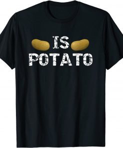 Is Potato - As Seen On Late Night Television Classic T-Shirt