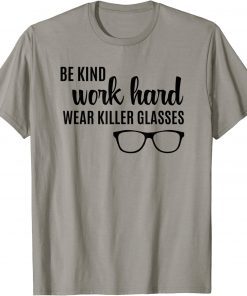Official Be Kind Work Hard Wear Glasses Optician Eyeglasses Vision T-Shirt