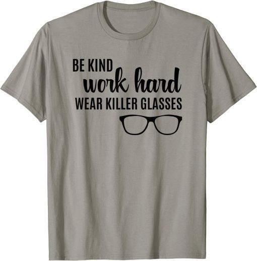 Official Be Kind Work Hard Wear Glasses Optician Eyeglasses Vision T-Shirt