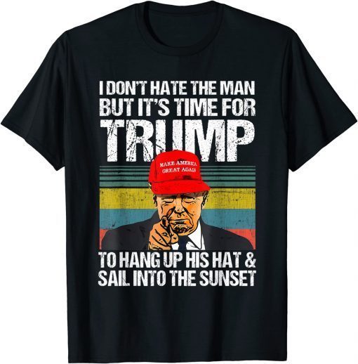 I Don't Hate The Man But It's Time For Donald Trump 2024 Vintage T-Shirt