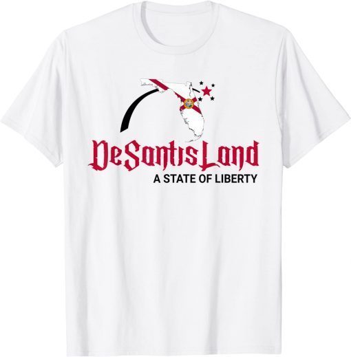DeSantis Land A State Of Liberty 2022 T-Shirt