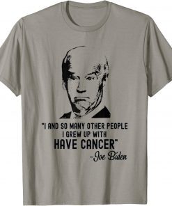 2022 Joe Biden Has Cancer Tee Biden Has Cancer ,Anti Biden Shirt
