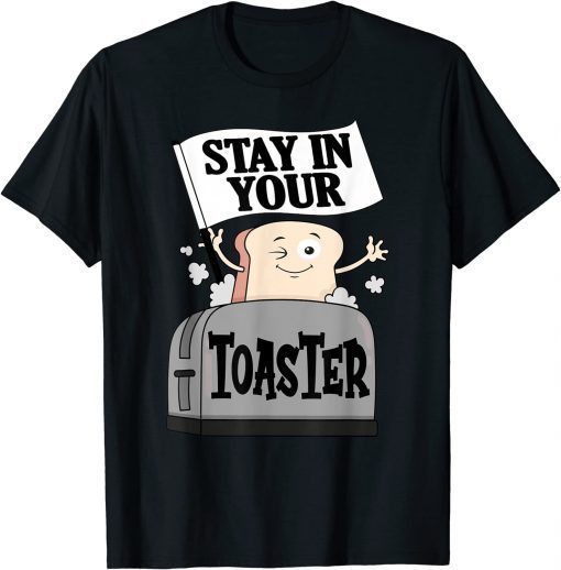 2022 Stay In Your Toaster Funny Color Guard Funny Marching Band T-Shirt