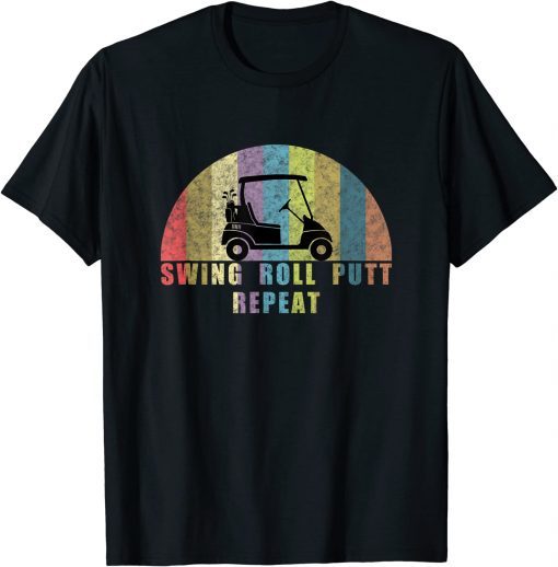 2022 Golf Swing Roll Putt Repeat Unisex T-Shirt
