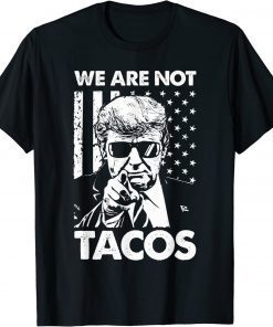 Funny We Are Not Tacos Funny Jill Biden Breakfast Tacos Shirt