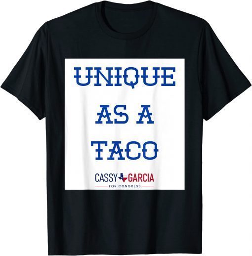 T-Shirt Unique As A Taco ,Cassy Garcia For Congress