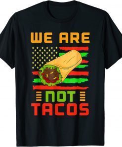 We Are Not Tacos T-Shirt