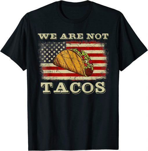 We Are Not Tacos Jill Biden Breakfast Tacos Classic Shirt